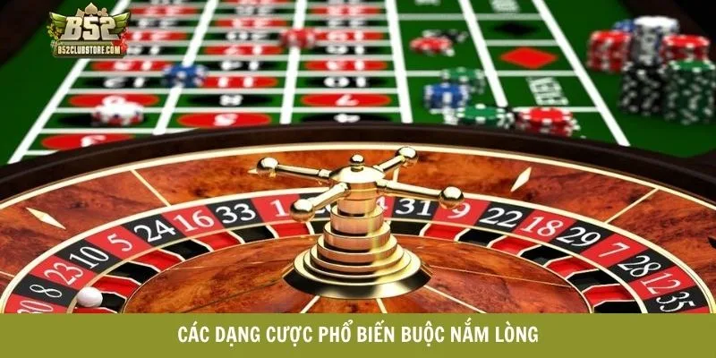 Các dạng cược phổ biến buộc nắm lòng Các dạng cược phổ biến buộc nắm lòng