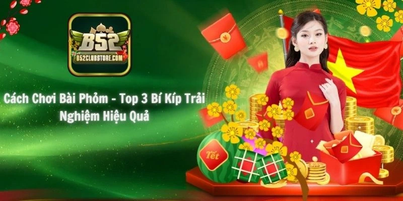 Cách Chơi Bài Phỏm - Top 3 Bí Kíp Trải Nghiệm Hiệu Quả