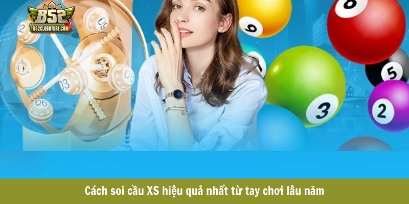 Cách soi cầu XS hiệu quả nhất từ tay chơi lâu năm Cách soi cầu XS hiệu quả nhất từ tay chơi lâu năm