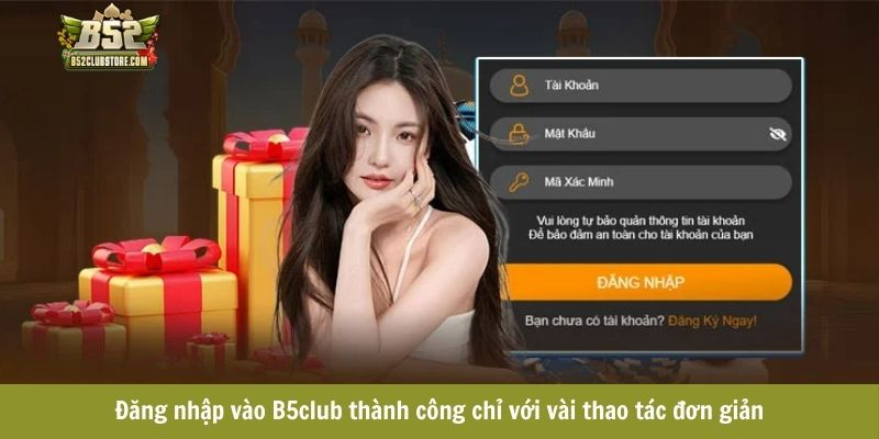 Đăng nhập vào B5club thành công chỉ với vài thao tác đơn giản Đăng nhập vào B5club thành công chỉ với vài thao tác đơn giản