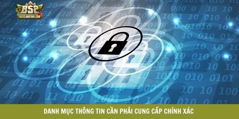 Danh mục thông tin cần phải cung cấp chính xác Danh mục thông tin cần phải cung cấp chính xác