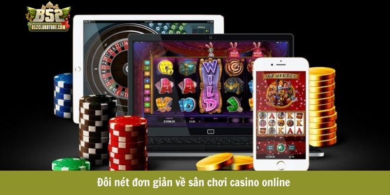 Đôi nét đơn giản về sân chơi casino online Đôi nét đơn giản về sân chơi casino online