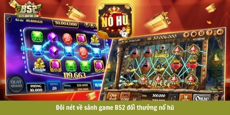 Đôi nét về sảnh game B52 đổi thưởng nổ hũ Đôi nét về sảnh game B52 đổi thưởng nổ hũ