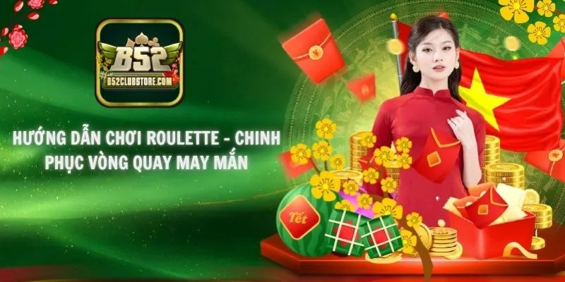 Hướng Dẫn Chơi Roulette - Chinh Phục Vòng Quay May Mắn