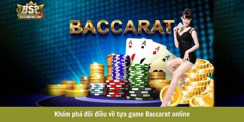 Khám phá đôi điều về tựa game Baccarat online Khám phá đôi điều về tựa game Baccarat online