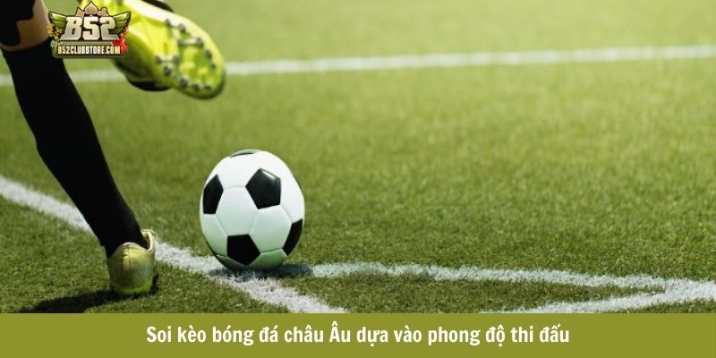 Soi kèo bóng đá châu Âu dựa vào phong độ thi đấu Soi kèo bóng đá châu Âu dựa vào phong độ thi đấu