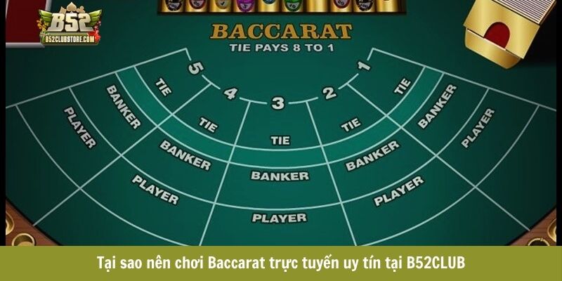 Tại sao nên chơi Baccarat trực tuyến uy tín tại B52CLUB Tại sao nên chơi Baccarat trực tuyến uy tín tại B52CLUB