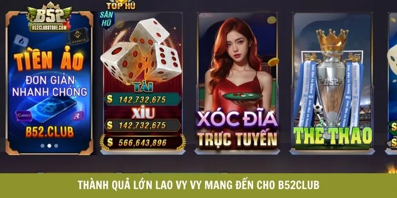 Thành quả lớn lao Vy Vy mang đến cho B52CLUB Thành quả lớn lao Vy Vy mang đến cho B52CLUB